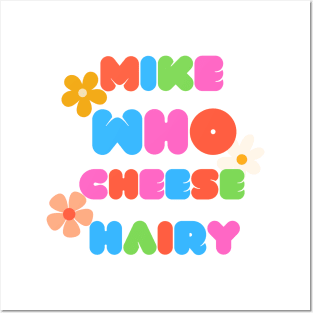Mike who cheese hairy Posters and Art